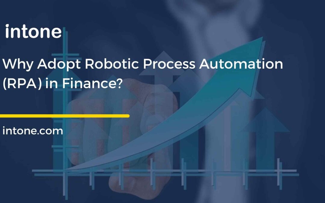 Why Adopt Robotic Process Automation (RPA) in Finance?