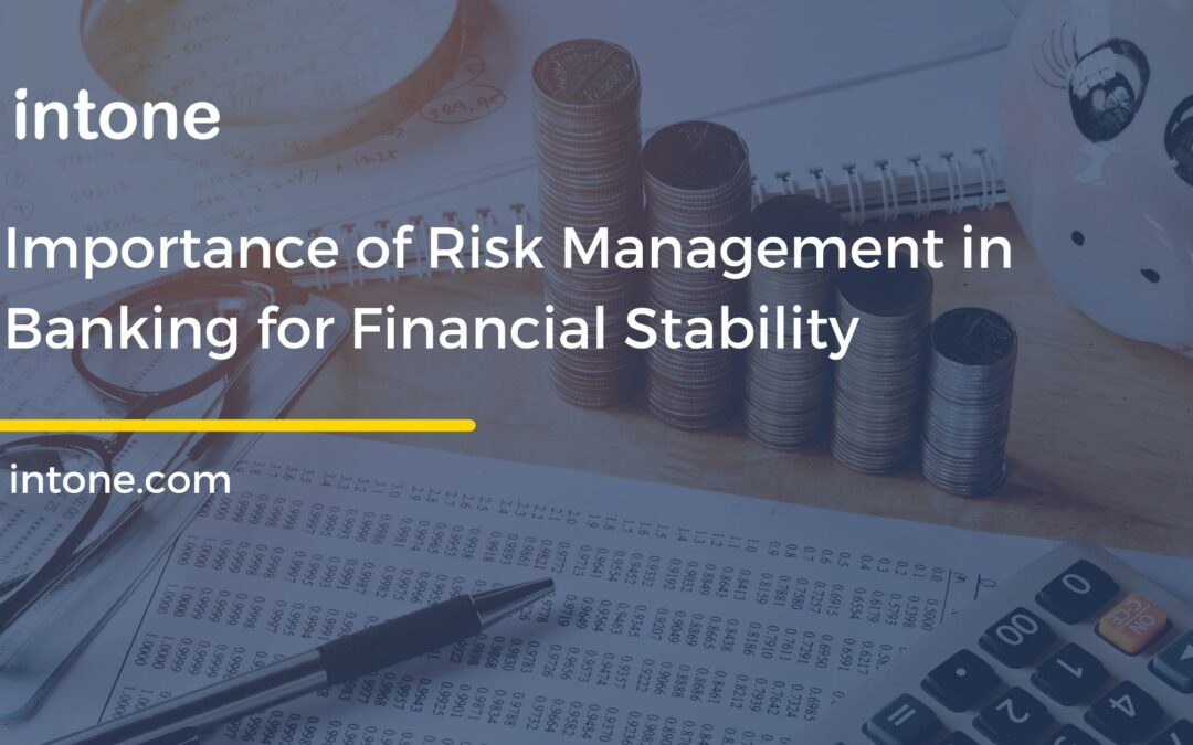 Importance of Risk Management in Banking: Managing Risks for Financial Stability