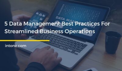 5 Data Management Best Practices For Streamlined Business Operations