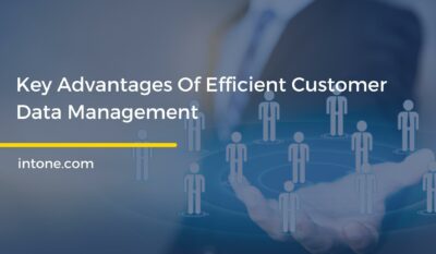 Key Advantages Of Efficient Customer Data Management